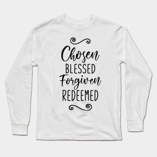 Chosen Blessed Forgiven Redeemed Long Sleeve T-Shirt